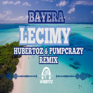 Bayera - Lecimy (HUBERTOZ & PUMPCRAZY REMIX) disco polo 2026 teledysk official video