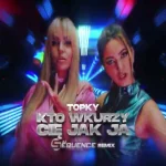 Topky - Kto wkurzy Cię jak ja (Dj Sequence Remix)