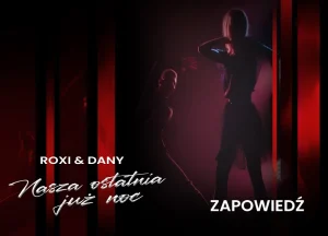 Roxi & Dany - Nasza ostatnia już noc ( Zapowiedz ) 2024