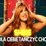 SHINE - Dla ciebie tańczyć chcę