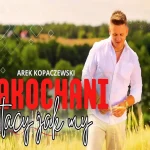 Arek Kopaczewski – Zakochani tacy jak my