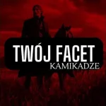 KAMIKADZE - TWÓJ FACET