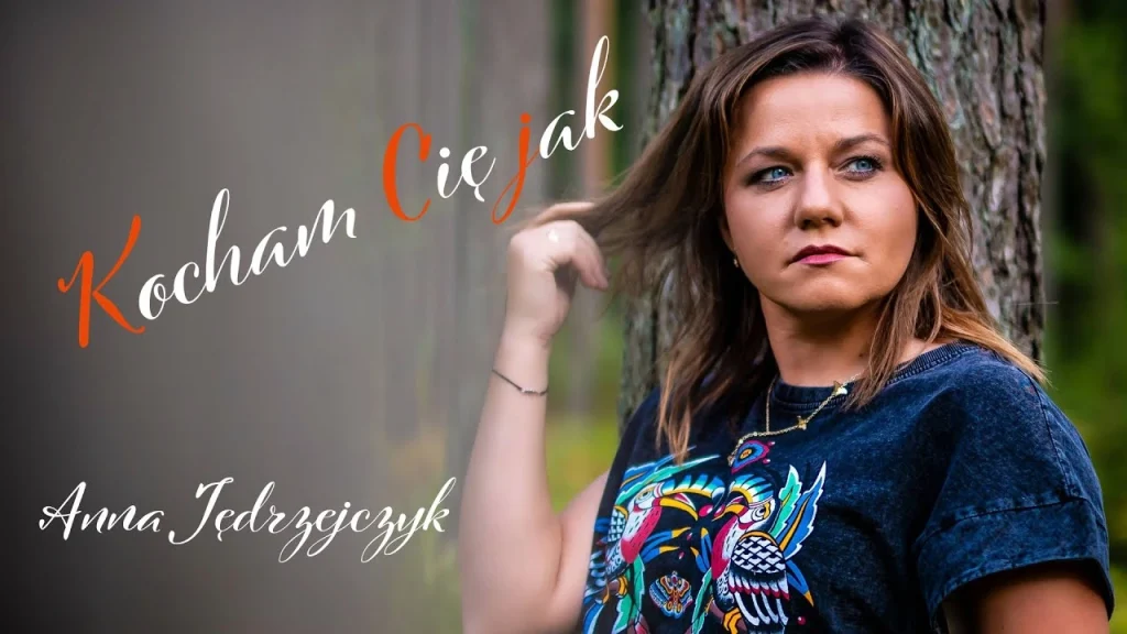 Anna Jędrzejczyk - Kocham Cię Jak