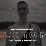 Groovebusterz - Talk To Me (CatchSky Bootleg)