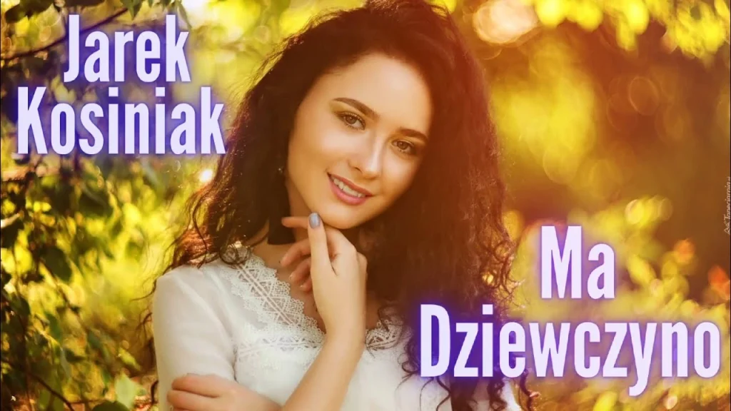 JAREK KOSINIAK - MA DZIEWCZYNO