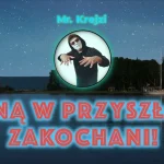Mr. Krejzi & Krejzi Records - PŁYNĄ W PRZYSZŁOŚĆ ZAKOCHANI
