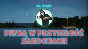 Mr. Krejzi & Krejzi Records - PŁYNĄ W PRZYSZŁOŚĆ ZAKOCHANI