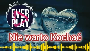 Ever Play - Nie warto kochać