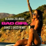 Klaudia Zielińska BAD GIRL Dance 2 Disco Remix