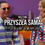 MiłyPan - Przyszła Sama (Tr!Fle & LOOP & Black Due REMIX)
