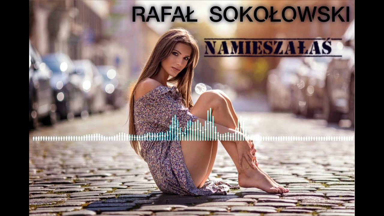 RAFAŁ SOKOŁOWSKI - Namieszałaś
