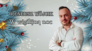 Ireneusz Wójcik W Wigilijną Noc