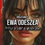 Mega Dance - Ewa Odeszła (Tr!Fle & LOOP & Black Due REMIX)