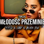 Toples - Młodość przeminie (Tr!Fle & LOOP & Black Due REMIX)