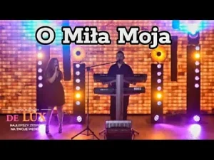 DE LUX - O Miła Moja