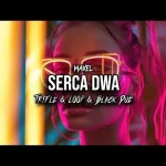 MAXEL - SERCA DWA (Tr!Fle & LOOP & Black Due REMIX)