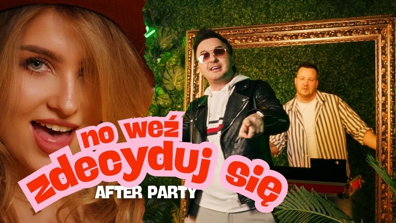 AFTER PARTY - NO WEŹ ZDECYDUJ SIĘ