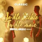 Classic - Ja dla Ciebie Ty dla mnie (DJ Mularski Remix)