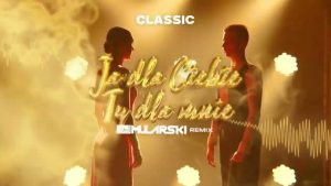 Classic - Ja dla Ciebie Ty dla mnie (DJ Mularski Remix)