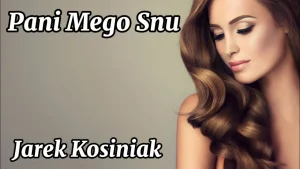 JAREK KOSINIAK - PANI MEGO SNU