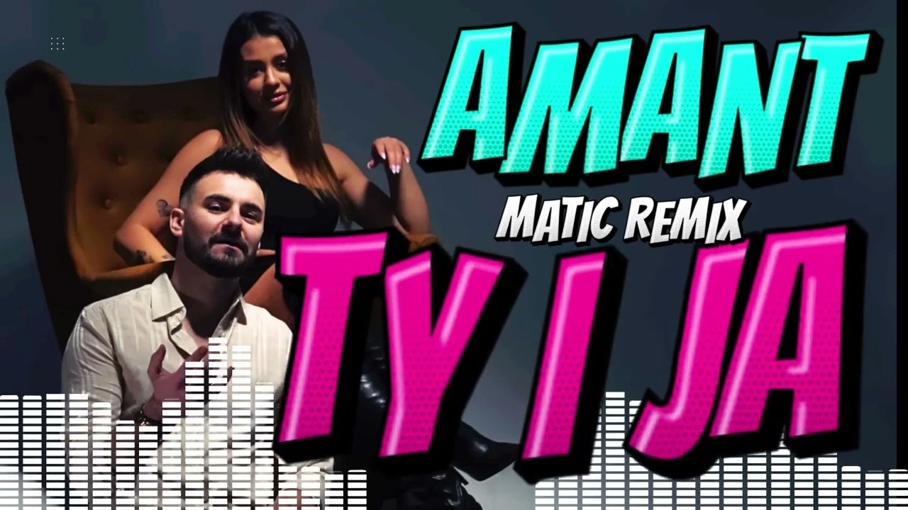 AMANT - TY I JA Matic Remix 2025