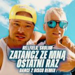 HELLFIELD, SKOLIM - Zatańcz Ze Mną Ostatni Raz (Dance 2 Disco Remix)