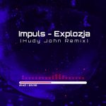 Impuls - Explozja (Hudy John Remix)