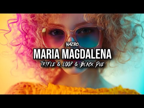 NAZIRO - Maria Magdalena (Tr!Fle & LOOP & Black Due REMIX)