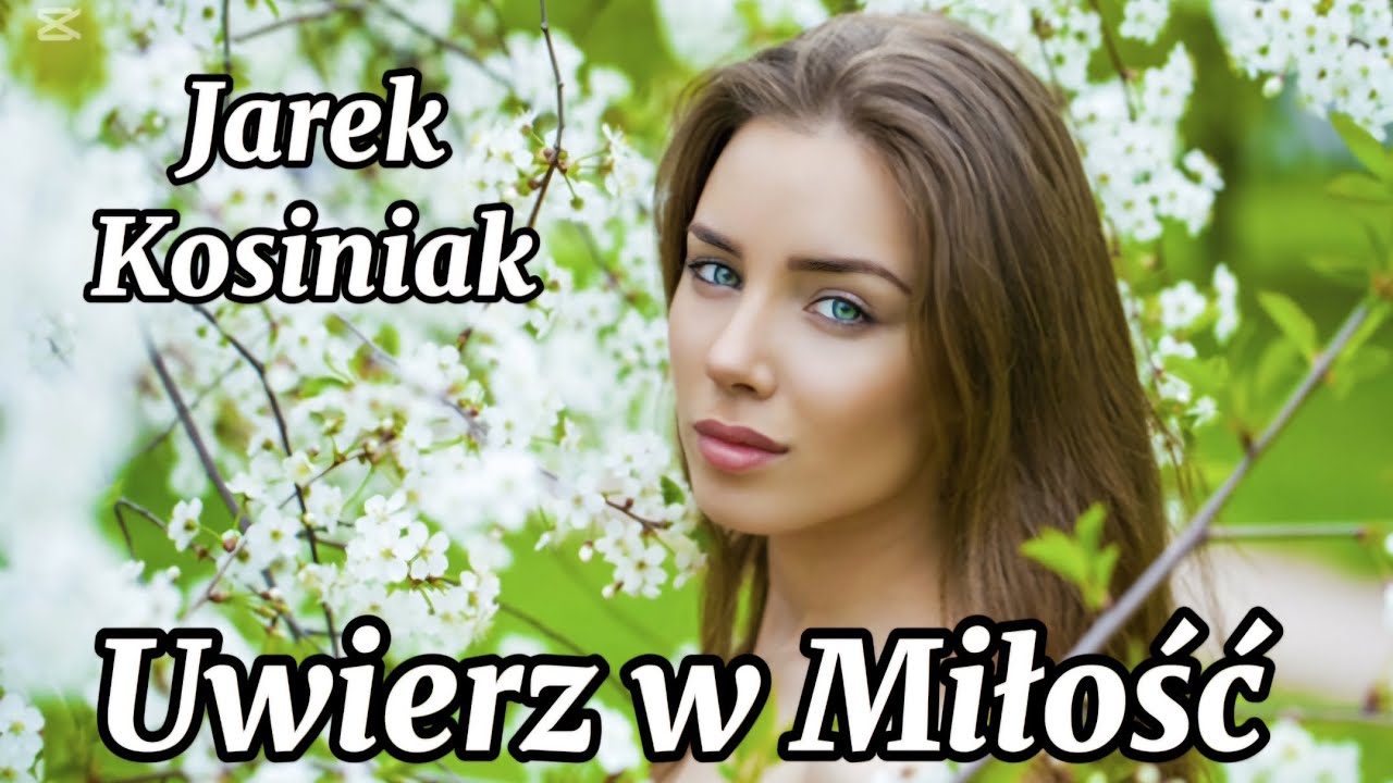 JAREK KOSINIAK - UWIERZ W MIŁOŚĆ