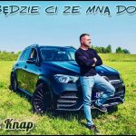 TOMASZ KNAP - CZY BĘDZIE CI ZE MNĄ DOBRZE