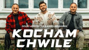 GOLEC uORKIESTRA & KAMIL BEDNAREK - KOCHAM CHWILE