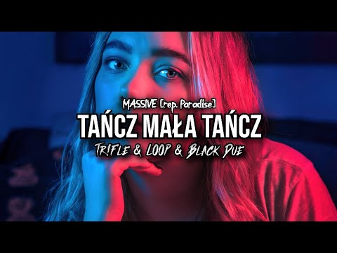 MASSiVE - Tańcz Mała Tańcz (z rep. PARADISE) (Tr!Fle & LOOP & Black Due REMIX)