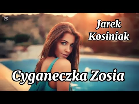 JAREK KOSINIAK - CYGANECZKA ZOSIA