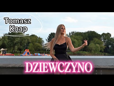 TOMASZ KNAP - DZIEWCZYNO