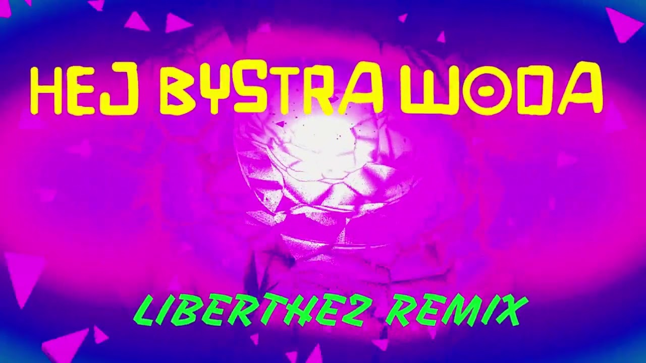Hej Bystra Woda (Liberthez Remix)