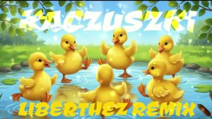 Kaczuszki 2025 - (Liberthez Remix)