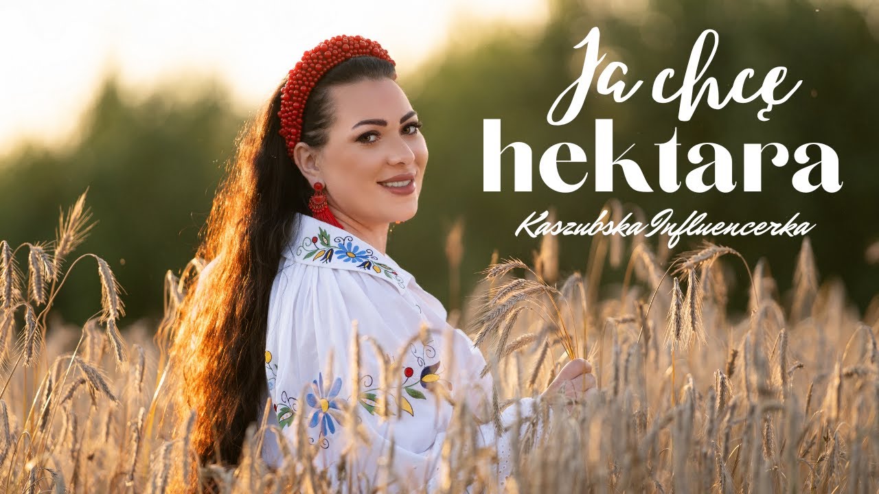 Kaszubska Influencerka - JA CHCĘ HEKTARA