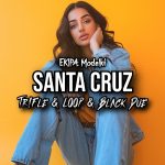 EKIPA, Modelki - SANTA CRUZ (Tr!Fle & LOOP & Black Due REMIX)