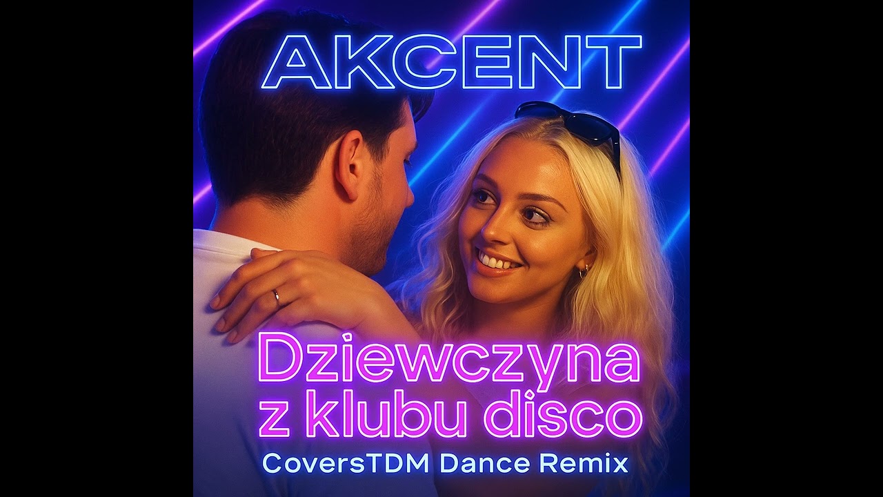 Akcent - Dziewczyna z klubu disco ( CoversTDM Dance Remix)