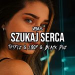 VENUS - Szukaj Serca (Tr!Fle & LOOP & Black Due REMIX)