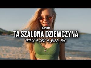 Bayera - Ta szalona dziewczyna (Tr!Fle & LOOP & Black Due REMIX) disco polo 2026 teledysk official video