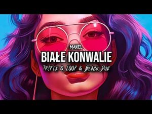 MAXEL - Białe Konwalie (Tr!Fle & LOOP & Black Due REMIX)