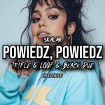 SKALAR - Powiedz, Powiedz (Tr!Fle & LOOP & Black Due Extended REMIX)
