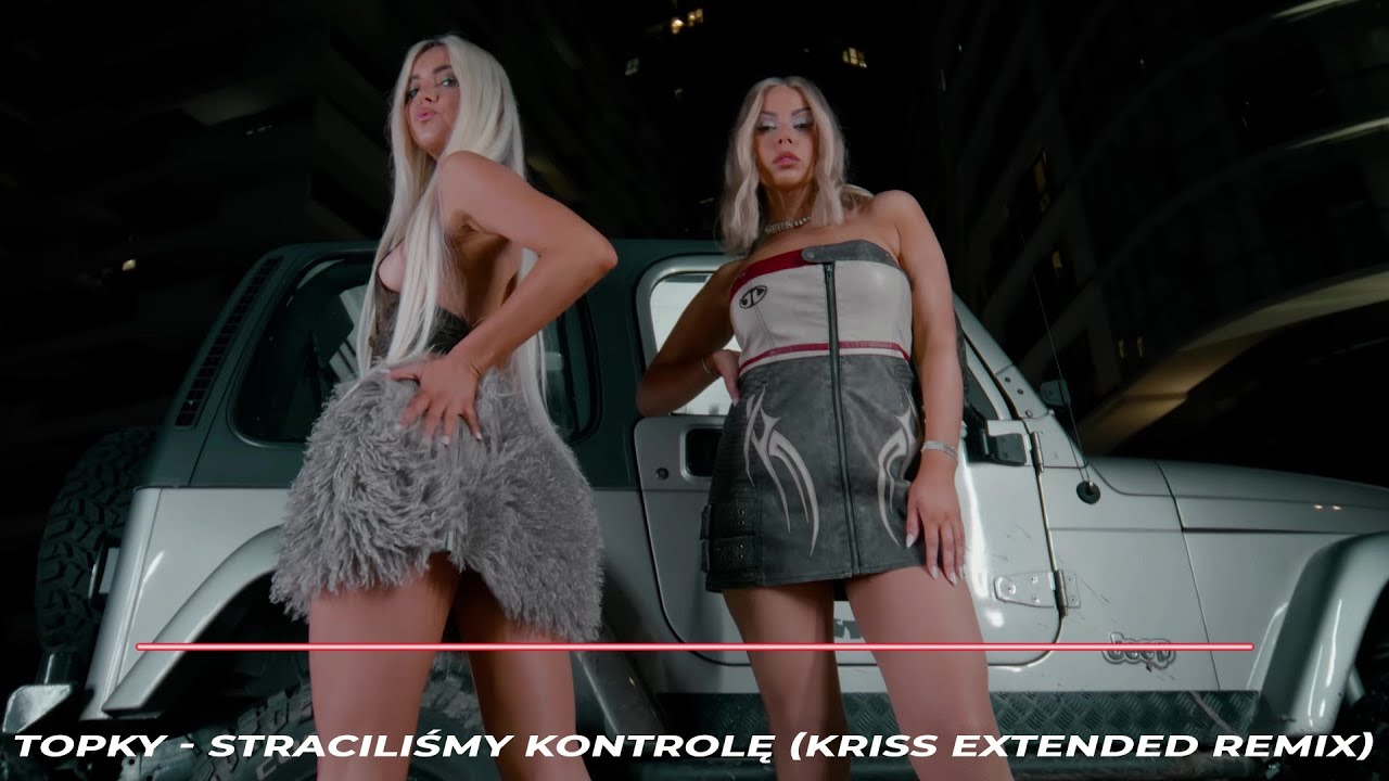 Topky - Straciliśmy kontrolę (Kriss Extended Remix)