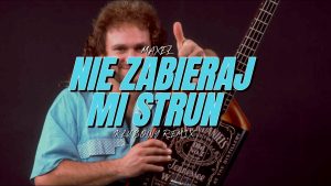 MAXEL – Nie zabieraj mi strun (KLUBOWY REMIX)