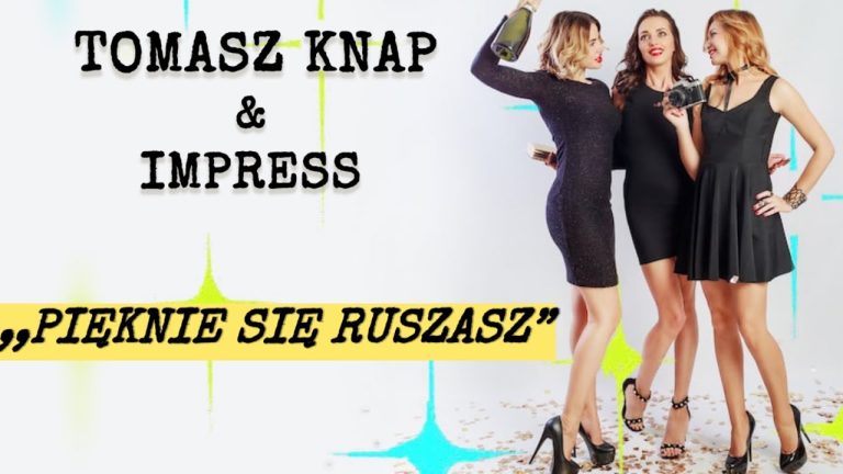 TOMASZ KNAP & IMPRESS - PIĘKNIE SIĘ RUSZASZ
