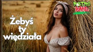 ŻEBYŚ TY WIEDZIAŁA JAK MI SIĘ CHCE - RETRO BAND