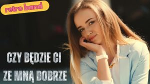 CZY BĘDZIE CI ZE MNĄ DOBRZE - RETRO BAND 2025