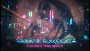Vabank - Małolata ( CoversTDM Remix )