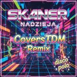 Skaner - Nadzieja ( CoversTDM Remix )